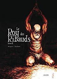 Couverture du livre Le roy des Ribauds - Ronan Toulhoat - Vincent Brugeas