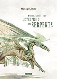 Marie Brennan - Le tropique des serpents