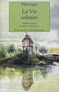 Couverture du livre La Vie solitaire - Petrarque 