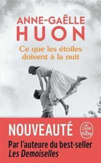 Couverture du livre Ce que les étoiles doivent à la nuit - Anne Galle Huon