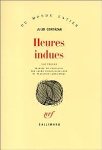 Julio Cortzar - Heures indues