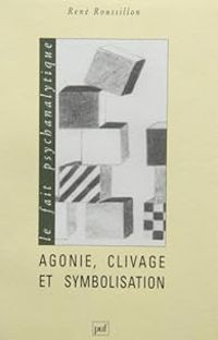 Rene Roussillon - Agonie, clivage et symbolisation