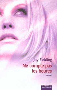 Joy Fielding - Ne compte pas les heures