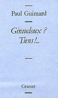 Paul Guimard - Giraudoux? Tiens--