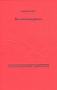 Marie Cosnay - Des métamorphoses