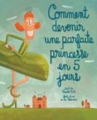 Couverture du livre Comment devenir une parfaite princesse en 5 jours - Pierrette Dube