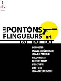 Couverture du livre Les Pontons flingueurs - Jean Marie Laclavetine - Ingrid Astier - Jean Paul Carminati - Rene Fregni - Gilles Del Pappas - Vincent Crouzet - Andre Fortin - Jacques Andre Bertrand