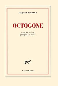 Couverture du livre Octogone : Livre de poésie, quelquefois prose - Jacques Roubaud