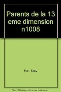 Katy Hall - Robert Lawrence Stine - Les parents de la 13e dimension