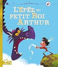 Couverture du livre L'épée du petit roi Arthur - Pascal Brissy - Christophe Lautrette