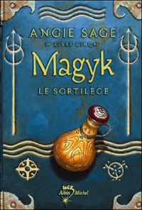 Angie Sage - MAGYK LIVRE CINQ - LE SORTILEGE