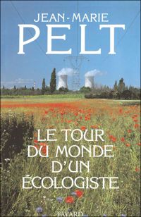 Jean-marie Pelt - Le Tour du monde  d'un écologiste