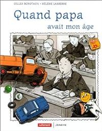 Couverture du livre Quand papa avait mon âge ... - Gilles Bonotaux - Helene Lasserre