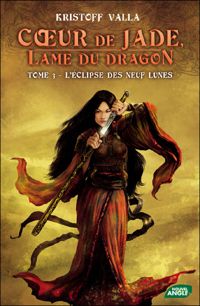 Couverture du livre Coeur de Jade - tome 3 L'eclipse des neuf lunes  - Kristoff Valla