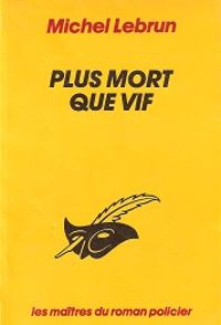 Couverture du livre Plus mort que vif - Michel Lebrun