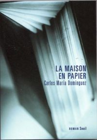 Couverture du livre La Maison en papier - Carlos Maria Dominguez