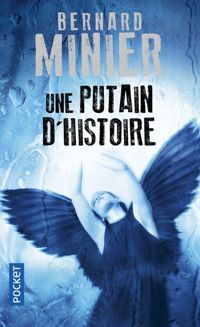 Couverture du livre Une putain d'histoire - Bernard Minier