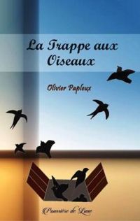 Couverture du livre La trappe aux oiseaux - Olivier Papleux