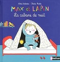 Couverture du livre Max et Lapin : La cabane de nuit - Pauline Martin - Astrid Desbordes