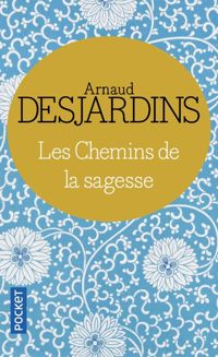 Arnaud Desjardins - Les chemins de la sagesse