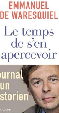 Couverture du livre Le temps de s'en apercevoir - Emmanuel De Waresquiel