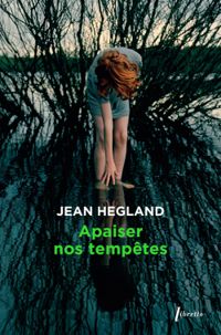 Couverture du livre Apaiser nos tempêtes - Jean Hegland