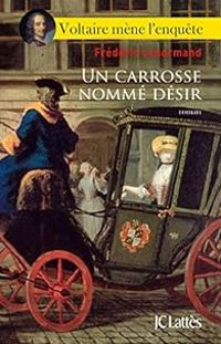 Couverture du livre Voltaire mène l'enquête : Un carrosse nommé désir - Frederic Lenormand