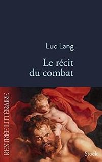 Couverture du livre Le récit du combat - Luc Lang