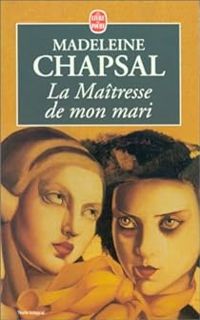 Madeleine Chapsal - La maîtresse de mon mari