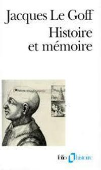 Couverture du livre Histoire et mémoire - Jacques Le Goff