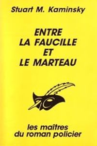 Stuart M Kaminsky - Entre la faucille et le marteau