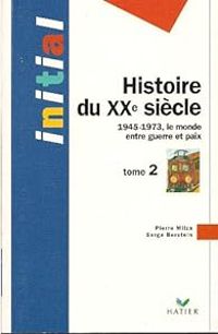 Pierre Milza - Serge Berstein - 1945-1973, le monde entre guerre et paix