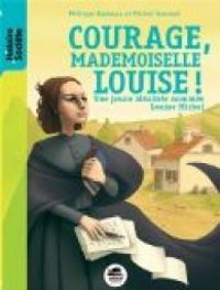 Couverture du livre Courage mademoiselle Louise ! - Philippe Barbeau - Michel Gousset