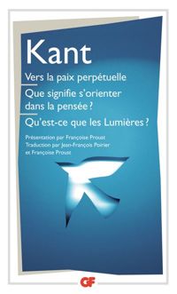 Françoise Proust - Jean-françois Poirier - Vers la paix perpétuelle Que signifie s'orienter dans la pensée ? Qu'est