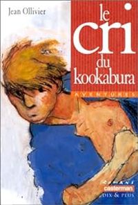 Jean Ollivier - Le cri du kookabura