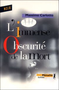 Couverture du livre L'Immense obscurité de la mort - Massimo Carlotto