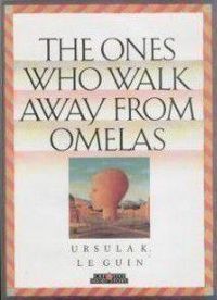 Ursula K Le Guin - The Ones Who Walk Away From Omelas