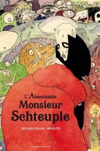 Gregoire Kocjan - L'abominable Monsieur Schteuple