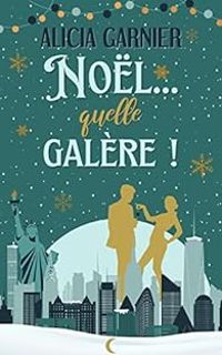 Couverture du livre Noël... quelle galère ! - Alicia Garnier