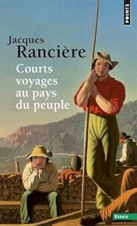 Couverture du livre Courts voyages au pays du peuple - Jacques Ranciere