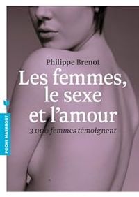 Couverture du livre Les femmes, le sexe et l'amour - Philippe Brenot