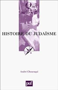 Couverture du livre Histoire du judaïsme - Andre Chouraqui