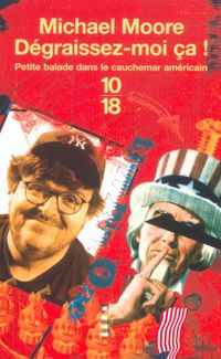 Michael Moore - Dégraissez-moi ça !