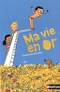 Emmanuel Bourdier - Ma vie en or