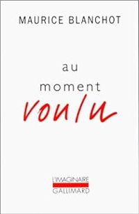 Maurice Blanchot - Au moment voulu