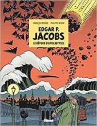 Francois Riviere - Jacobs : Le rêveur d'apocalypses