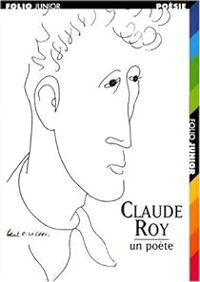 Claude Roy - Claude Roy : un poète