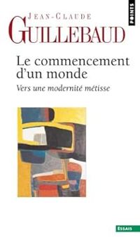 Couverture du livre Le commencement d'un monde  - Jean Claude Guillebaud