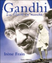 Irene Frain - Gandhi : La liberté en marche