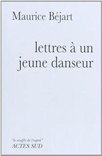 Maurice Bejart - Lettres à un jeune danseur